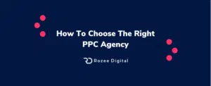 How to choose the right PPC agency