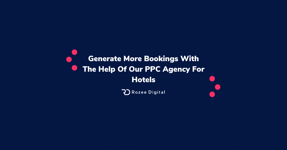 Maximize Hotel Bookings: Partner with Our Expert PPC Agency