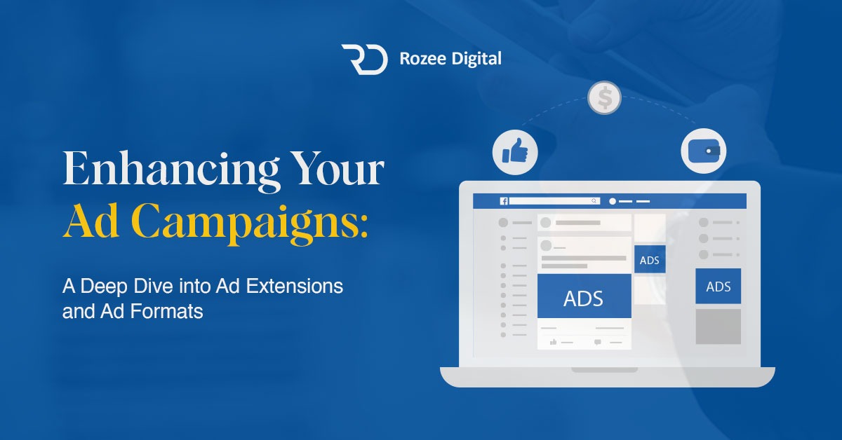 Enhancing Your Ad Campaigns: A Deep Dive into Ad Extensions and Ad Formats
