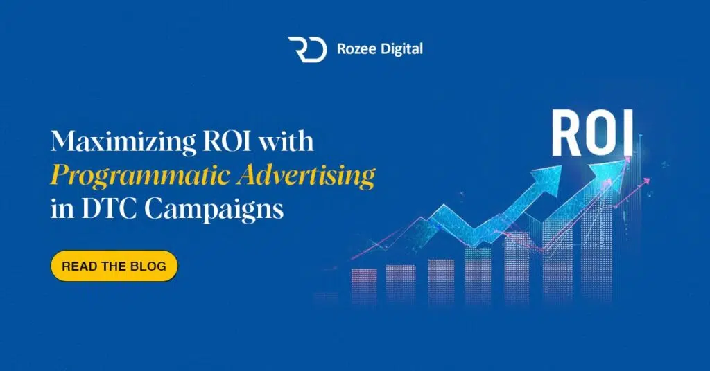 Maximizing ROI with Programmatic Advertising in DTC Campaigns