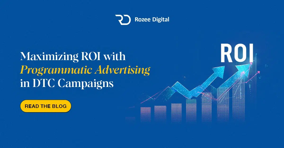 Maximizing ROI with Programmatic Advertising in DTC Campaigns