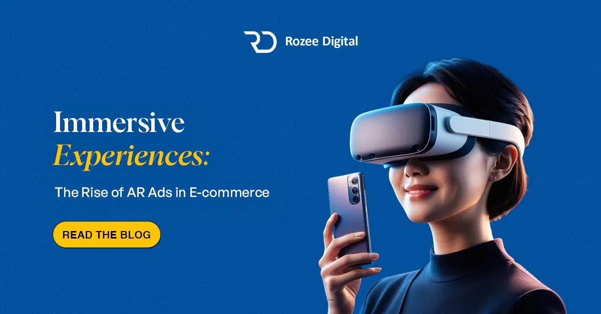 Immersive Experiences: The Rise of AR Ads in E-commerce