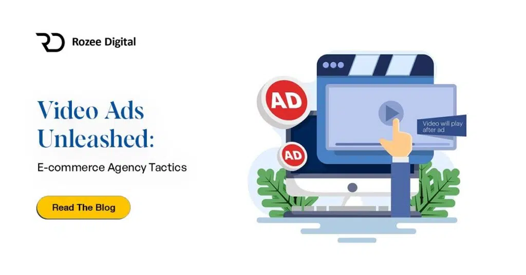 Video Ads Unleashed: E-commerce Agency Tactics