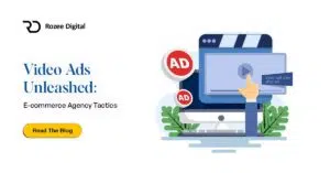 Video Ads Unleashed: E-commerce Agency Tactics