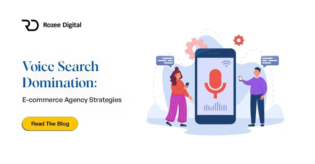 Voice Search Domination: E-commerce Agency Strategies