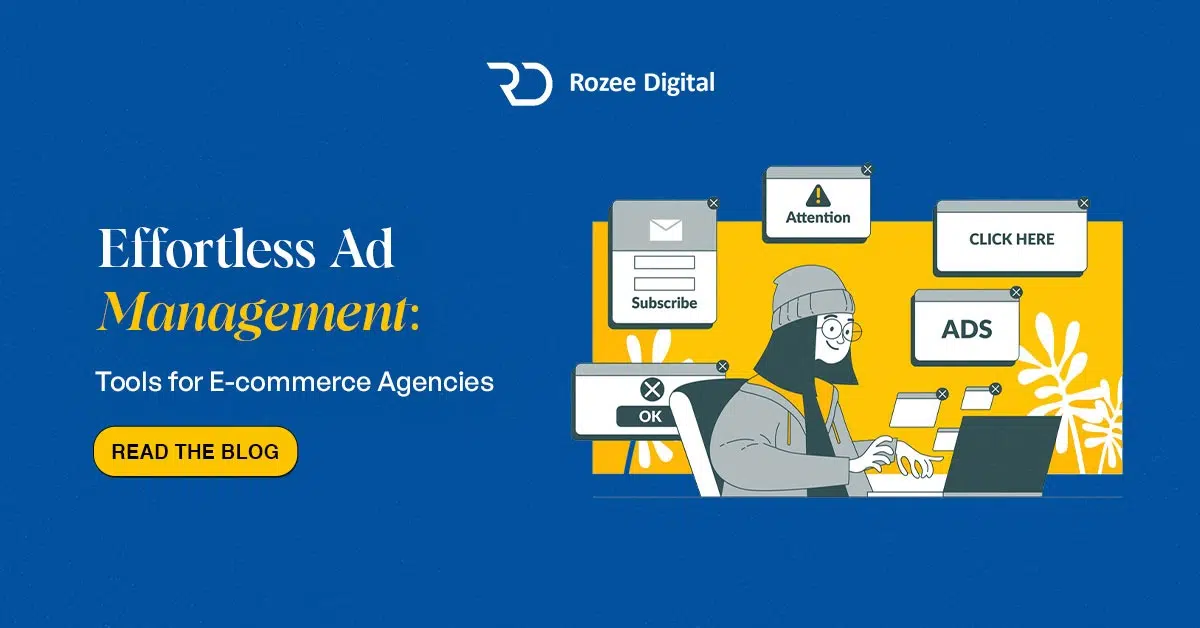 Effortless Ad Management: Tools for E-commerce Agencies