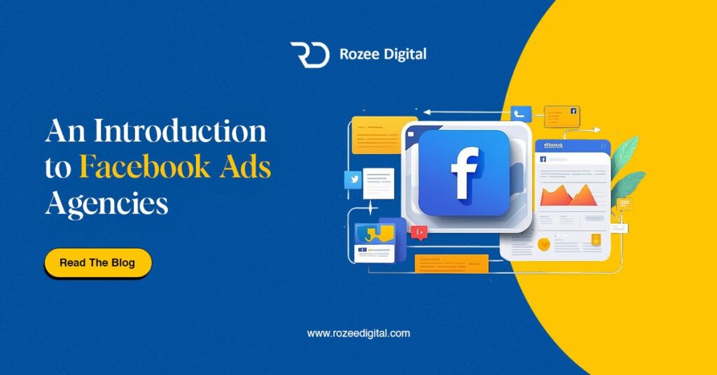  An Introduction to Facebook Ads Agencies - Rozeedigital