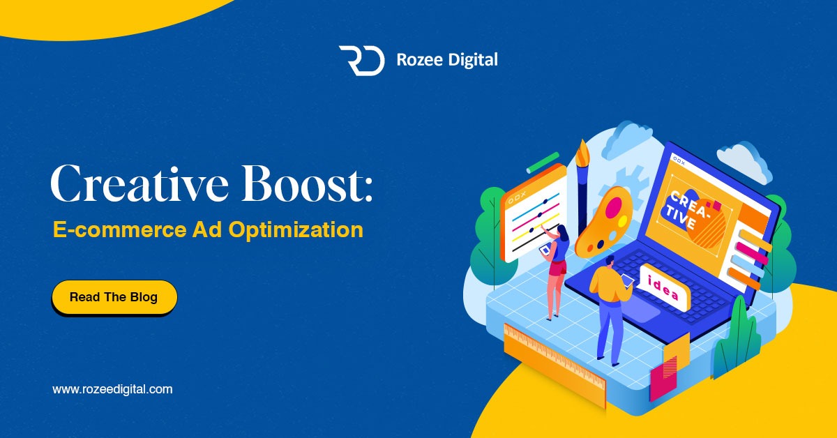 Creative Boost: E-commerce Ad Optimization - rozeedigital