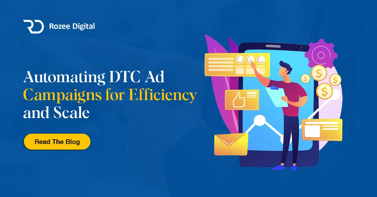 Automating DTC Ad Campaigns for Efficiency and Scale