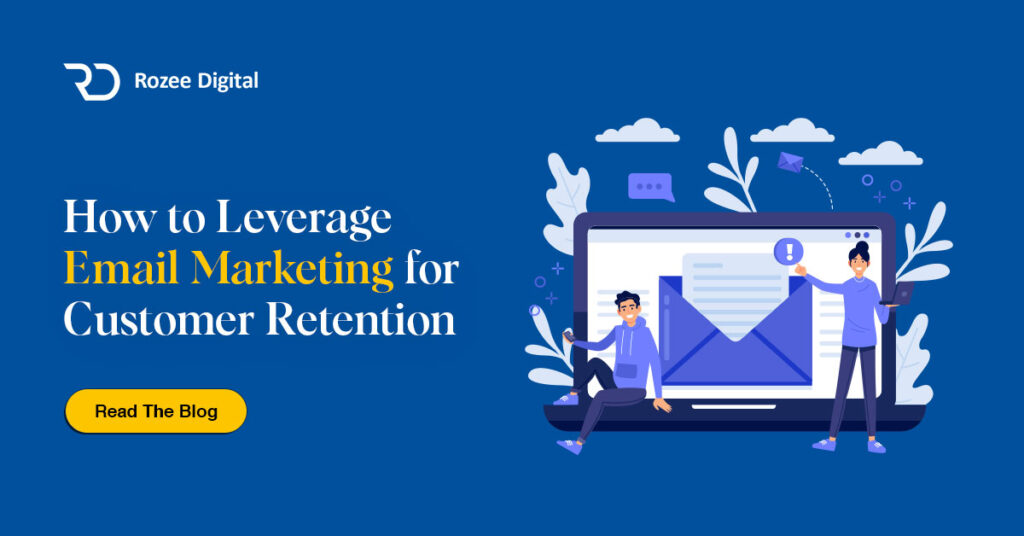 How to Leverage Email Marketing for Customer Retention