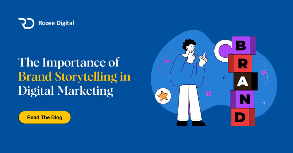 The Importance of Brand Storytelling in Digital Marketing