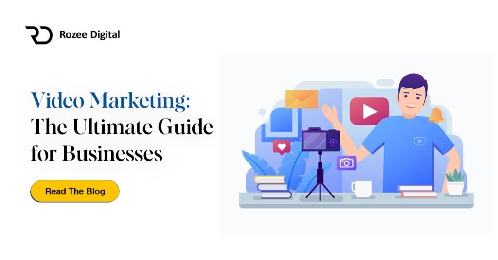 Video Marketing: The Ultimate Guide for Businesses