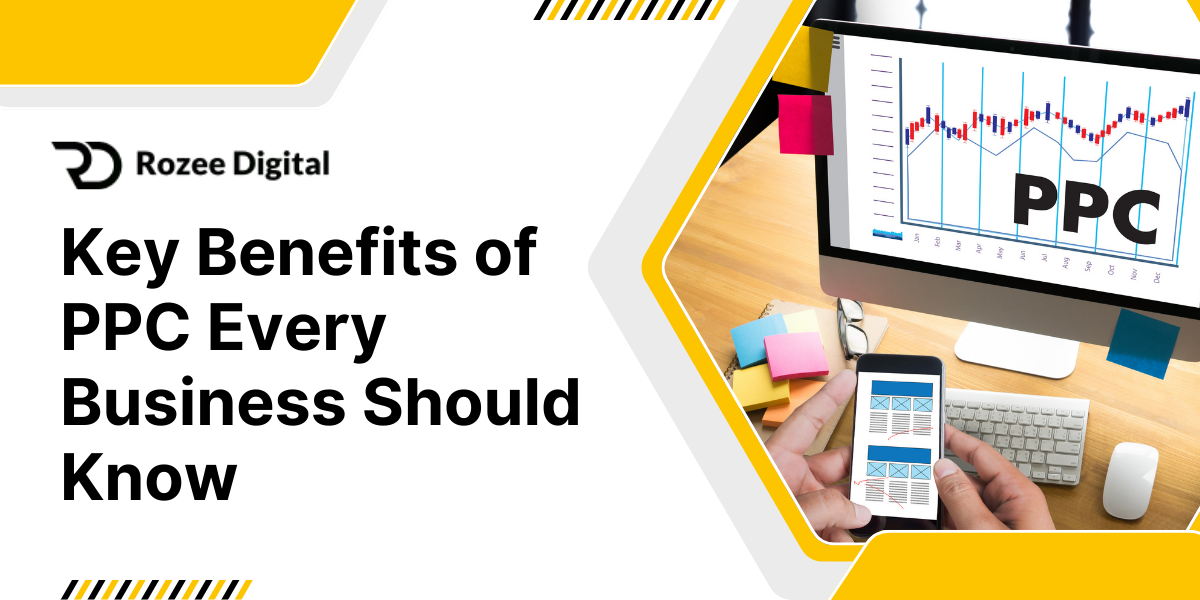 Key Benefits of PPC Every Business Should Know