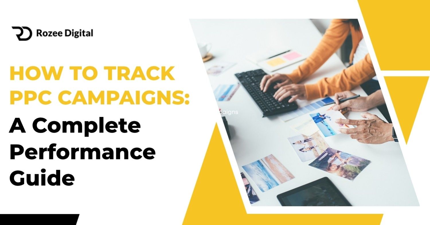 How to Track PPC Campaigns: Performance Optimization Guide