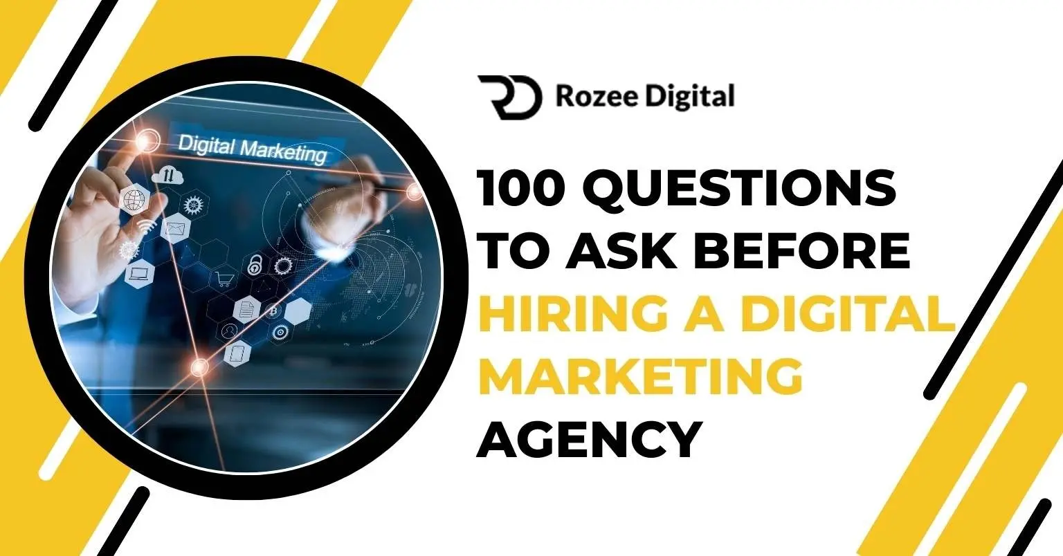 100 Key Questions before Hiring a Digital Marketing Agency