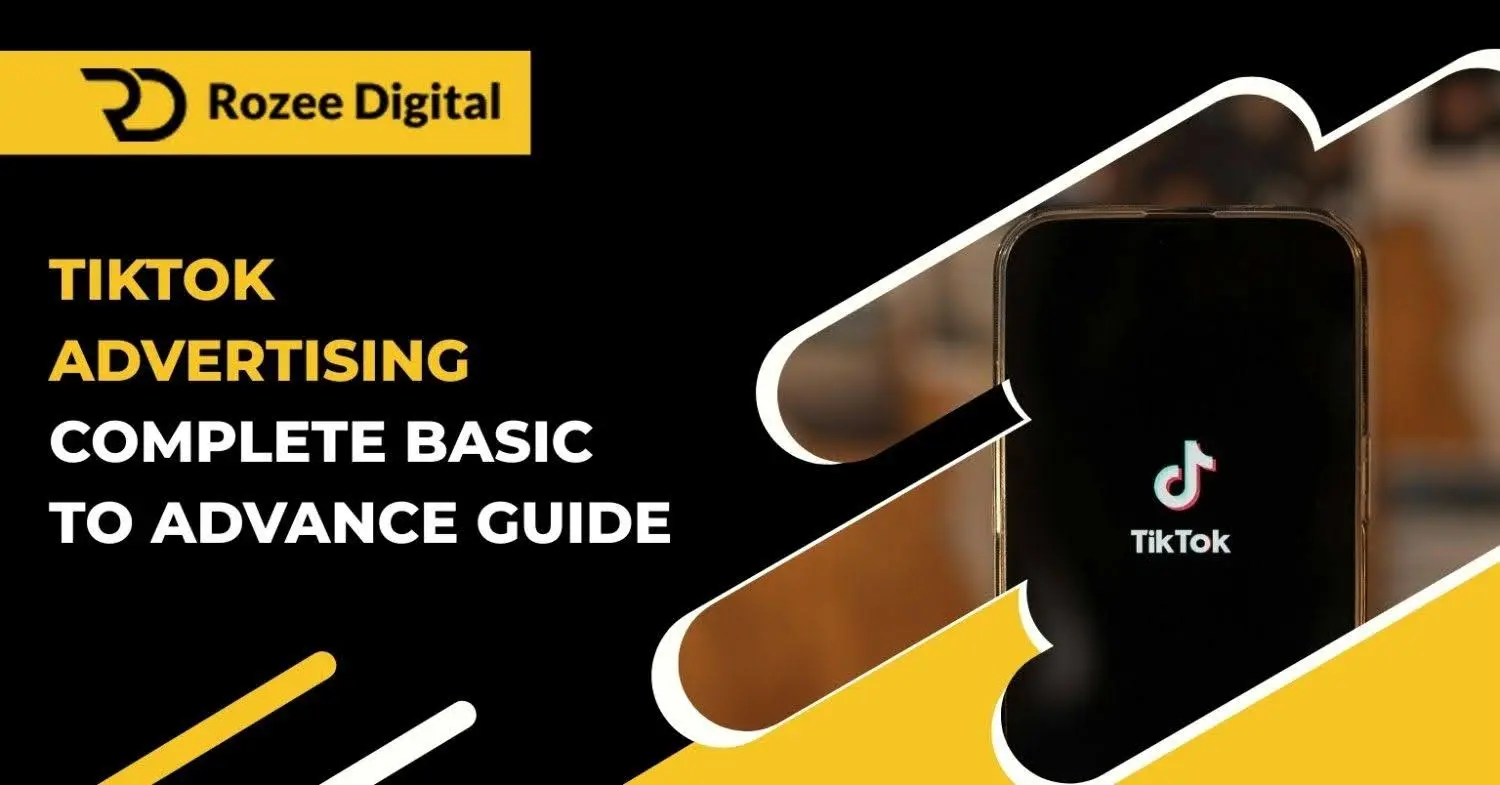 TikTok Advertising Complete Basic To Advance Guide