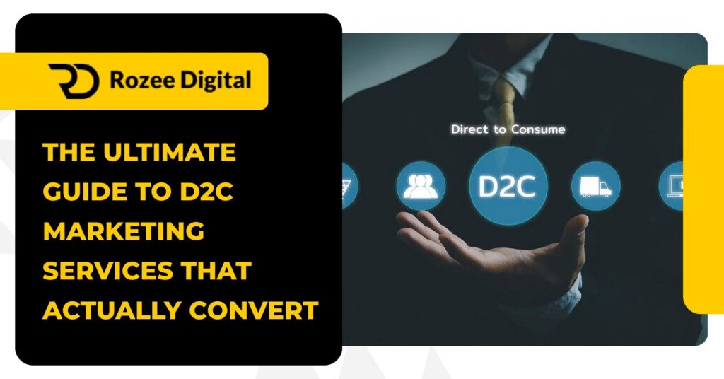 The Ultimate Guide to D2C Marketing Services That Actually Convert