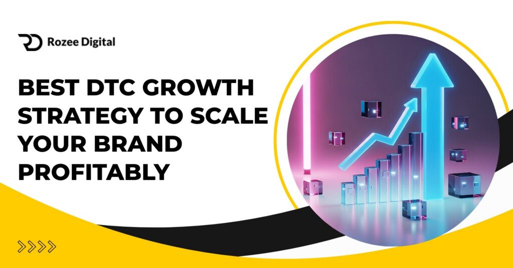 Best DTC Growth Strategy to Scale Your Brand Profitably