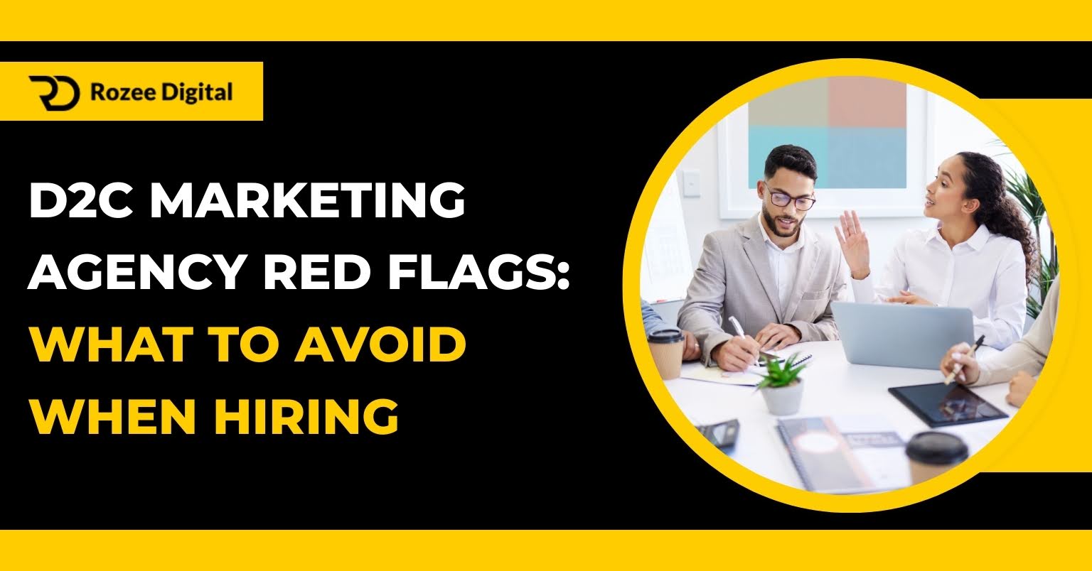 D2C Marketing Agency Red Flags