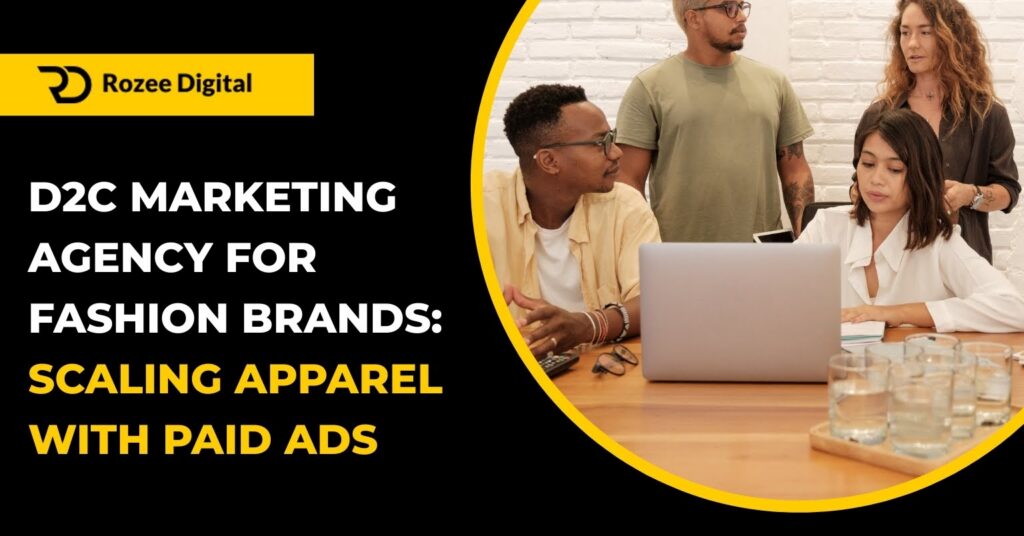 D2C Marketing Agency for Fashion Brands