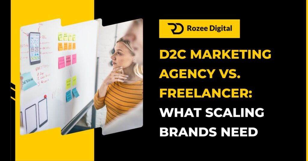 D2C Marketing Agency vs. Freelancer