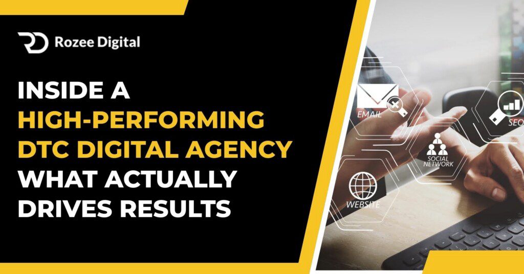 Inside a High-Performing DTC Digital Agency What Actually Drives Results