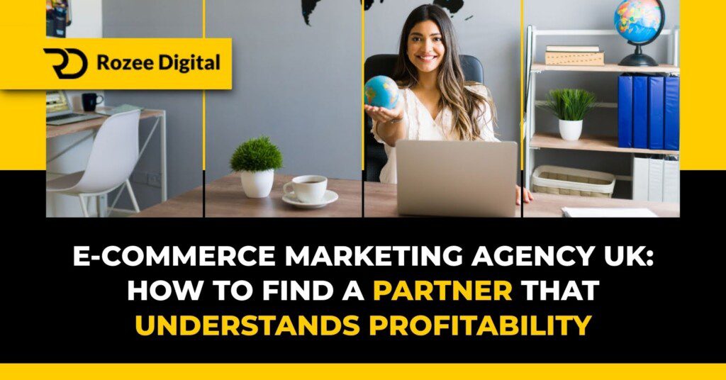 Ecommerce Marketing Agency UK: How to Find a Partner That Understands Profitability