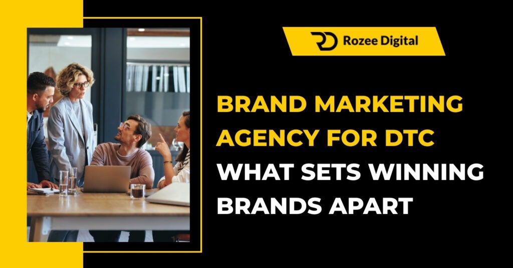 Brand Marketing Agency for DTC What Sets Winning Brands Apart