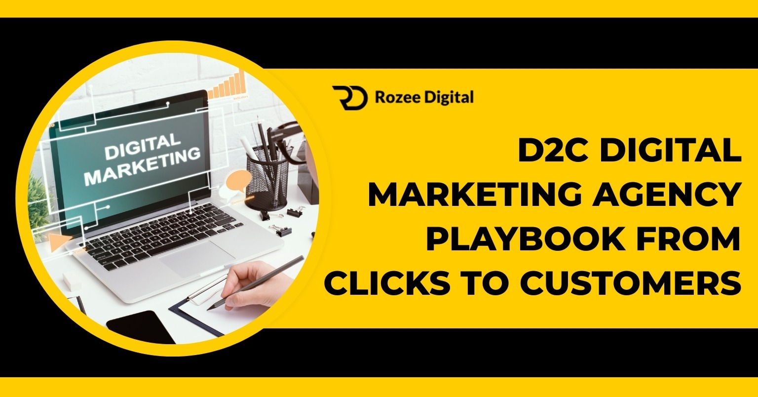D2C Digital Marketing Agency Playbook From Clicks to Customers