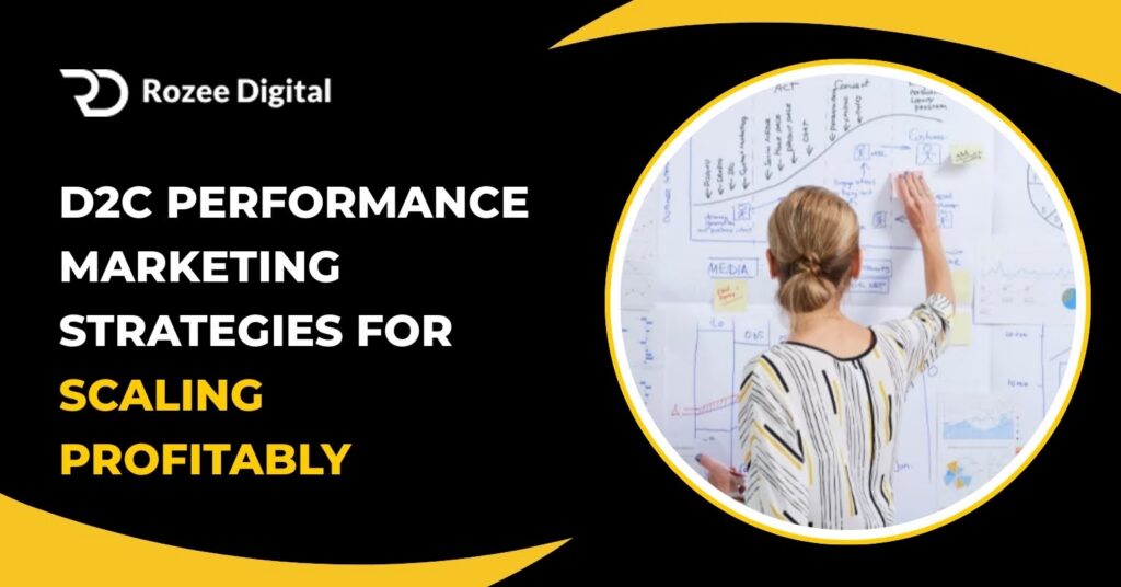 D2C Performance Marketing Strategies for Scaling Profitably