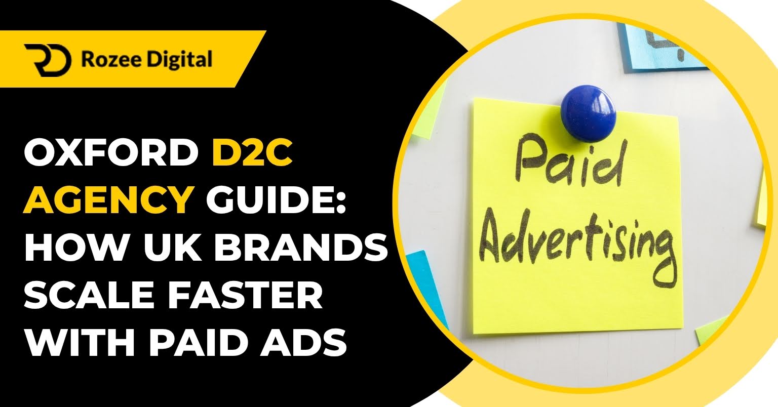 Oxford D2C Agency Guide: How UK Brands Scale Faster with Paid Ads