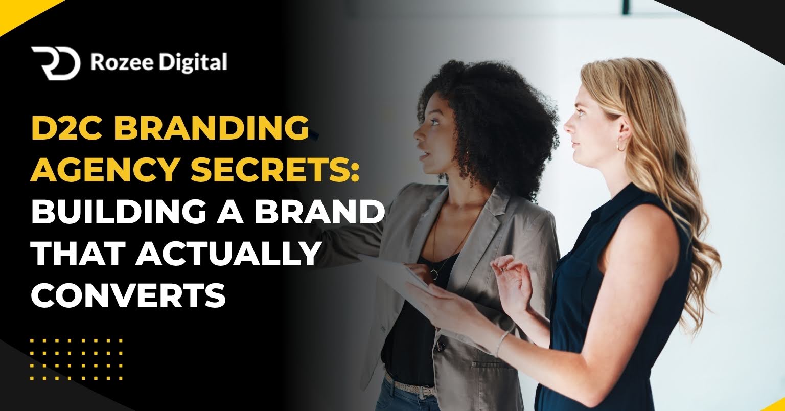 D2C Branding Agency Secrets: Building a Brand That Actually Converts