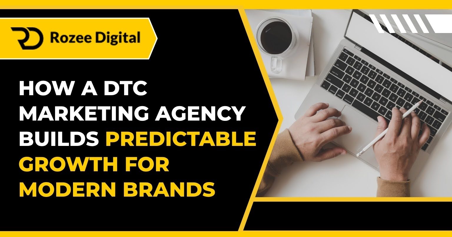 How a DTC Marketing Agency Builds Predictable Growth for Modern Brands