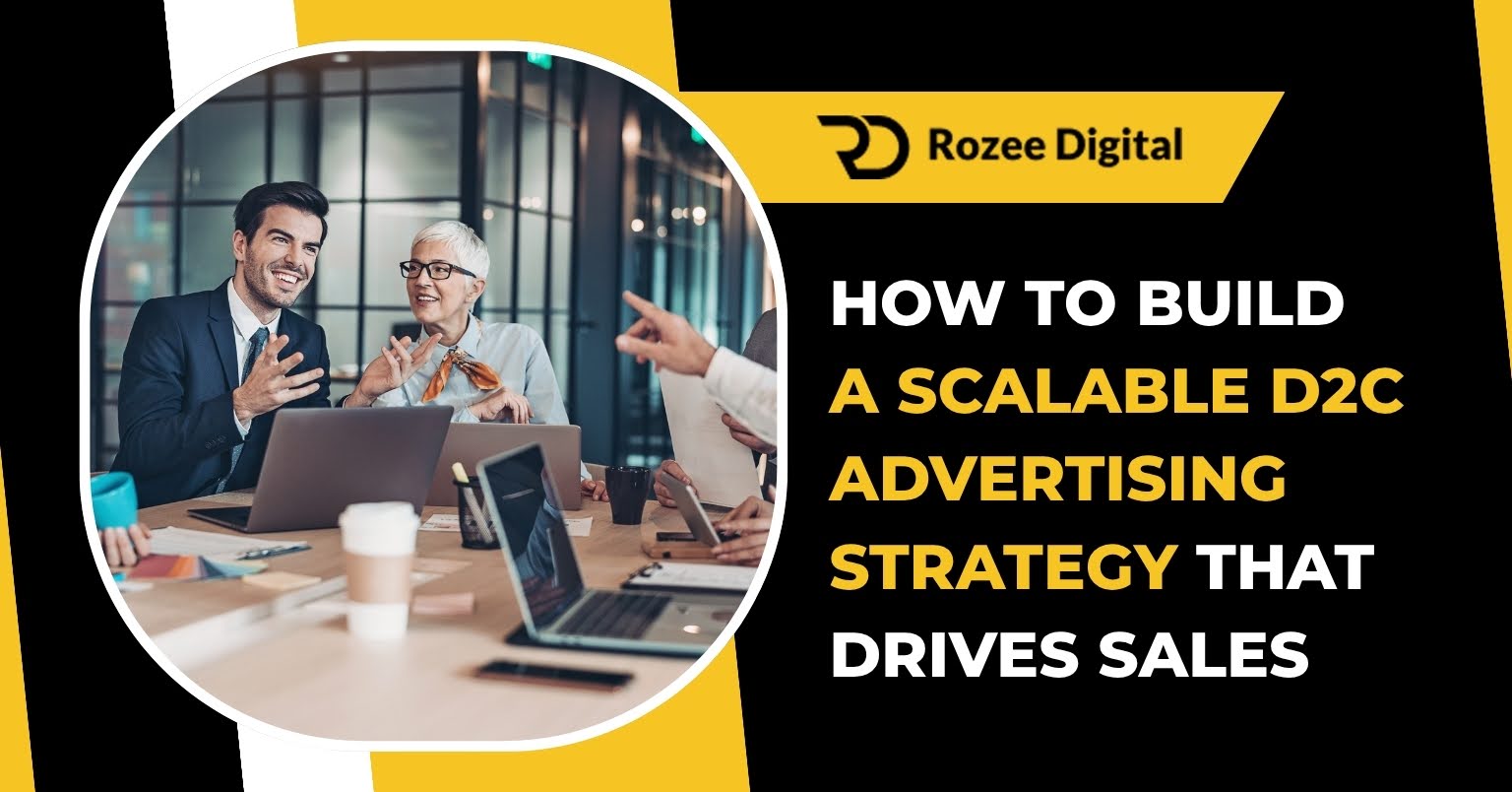 How to Build a Scalable D2C Advertising Strategy That Drives Sales