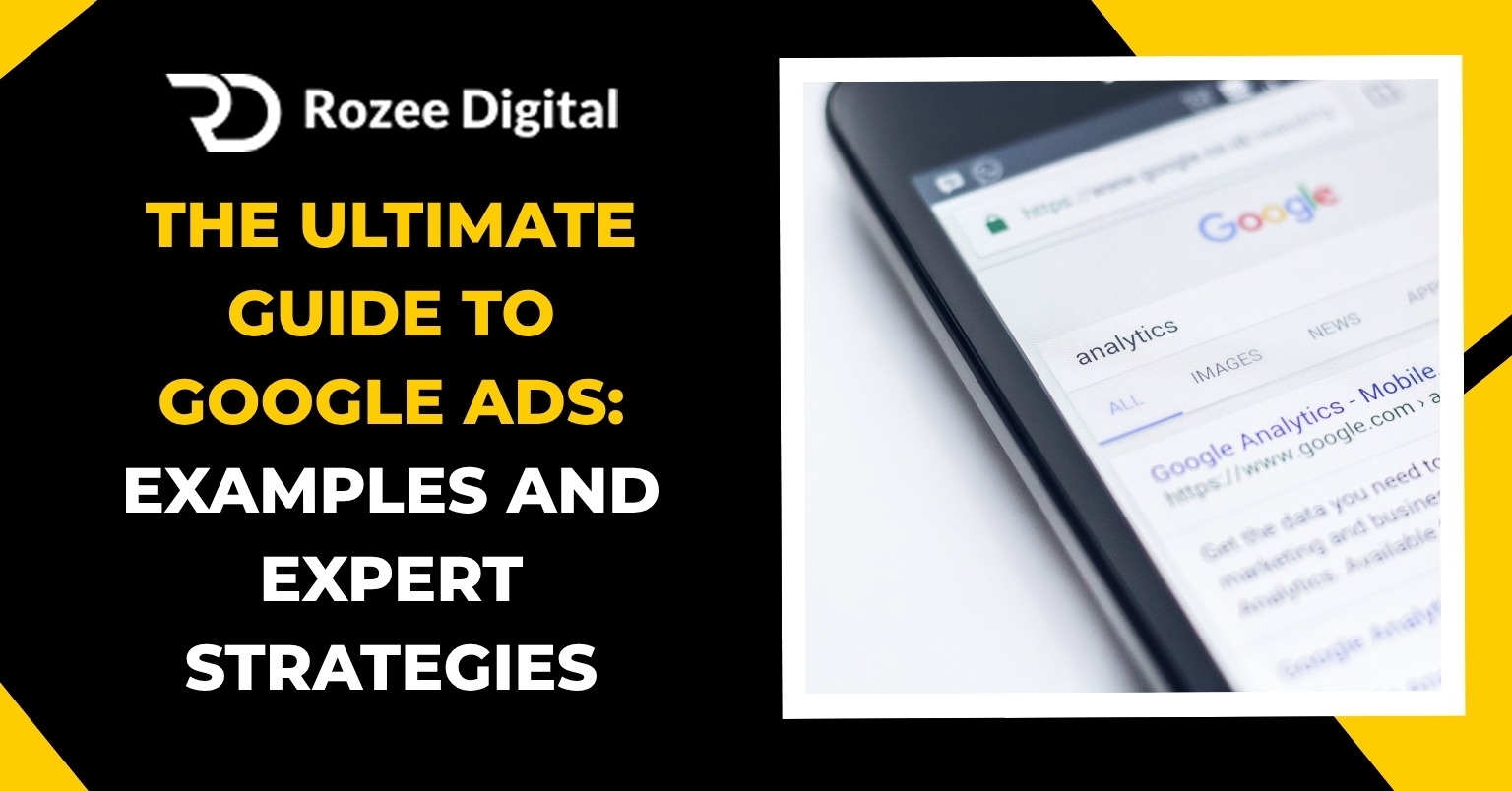 The Ultimate Guide to Google Ads: Examples and Expert Strategies ...