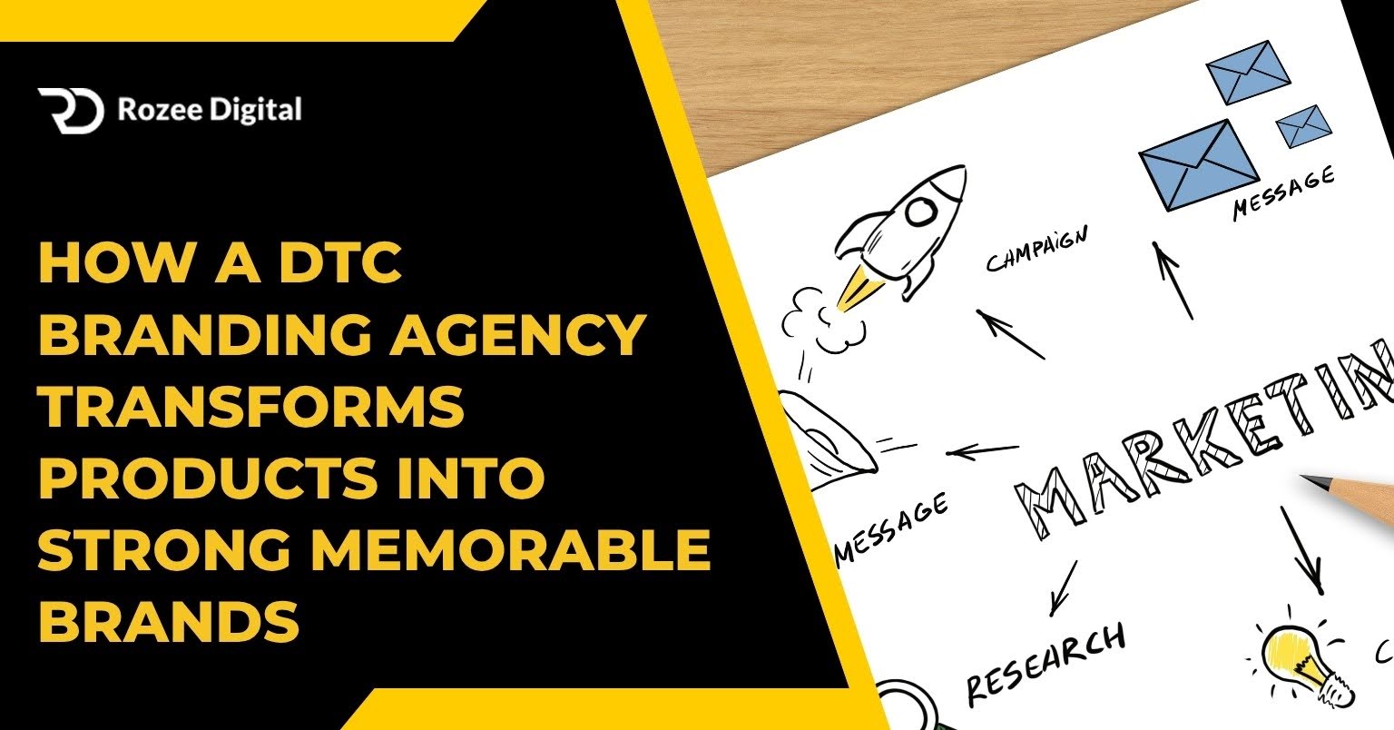 How a DTC Branding Agency Transforms Products into Strong Memorable Brands