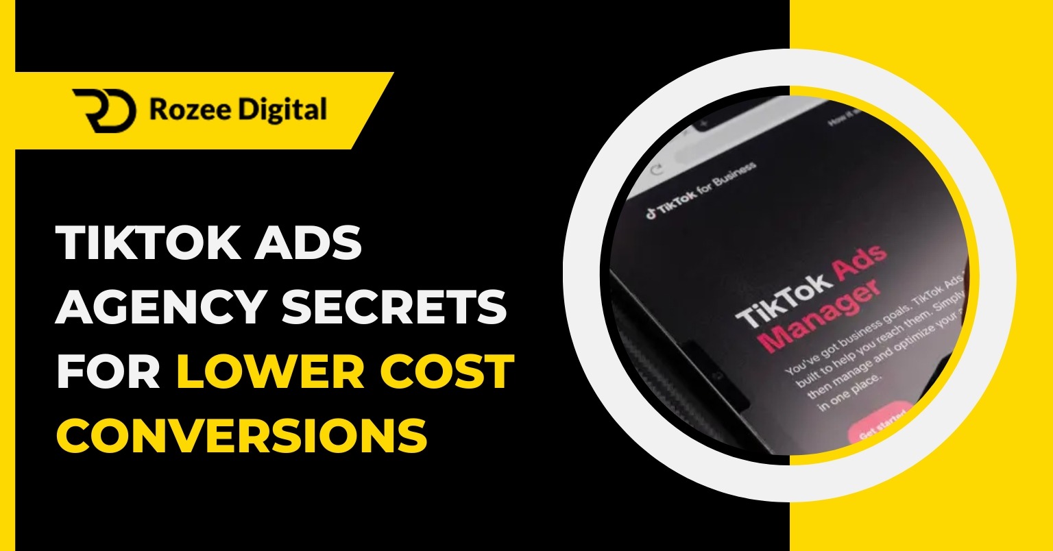 Rozee Digital banner titled TikTok Ads Agency Secrets for Lower Cost Conversions, featuring a phone displaying TikTok Ads Manager.